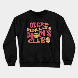 Over stimulated moms club graphic design for mothers day Crewneck Sweatshirt